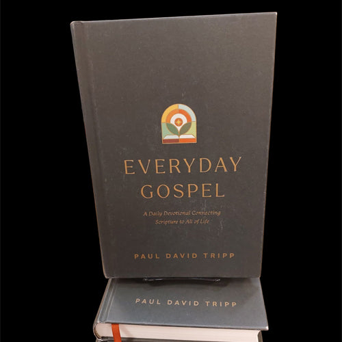 Everyday Gospel: A Daily Devotional Connecting Scripture to All of Life: Paul David Tripp