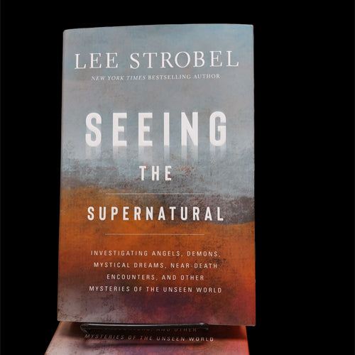 Seeing the Supernatural: Lee Strobel